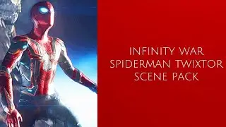 Infinity war spider-man | Twixtor scene pack
