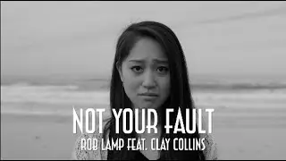 NOT YOUR FAULT - ROB LAMP FEAT CLAY COLLINS