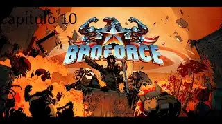 Broforce hacker vs terrorbot la pelea mas frutrante que me andado