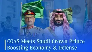 Pakistan-Saudi Strategic Alliance A New Era of Economic Growth & Regional Security