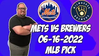 New York Mets vs Milwaukee Brewers 6/16/22 MLB Free Pick Free MLB Betting Tips