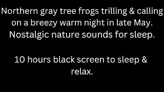 Gray tree frogs trilling & calling in late May, frog sounds tinnitus relief black screen sleep relax