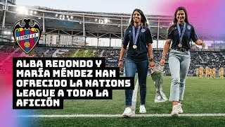 Alba Redondo y Mar&iacute;a M&eacute;ndez han ofrecido la Nations League a toda la afici&oacute;n | Levante UD