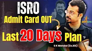 ISRO 2025 Admit Card Out | Last 20 Days Revision Tips & Strategy by S K Mondal Sir