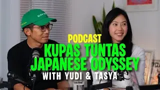 Kupas Tuntas  Japanese Odyssey with Yudi & Natasha  - Monkey Media #podcast