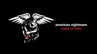American Nightmare - Crisis Of Faith