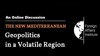 The New Mediterranean: Geopolitics in a Volatile Region