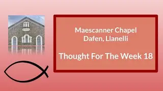 Maescanner Chapel, Dafen. Thought For The Week