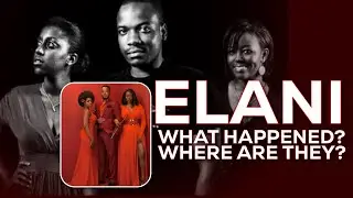 ELANI | WHAT HAPPENED? WHERE ARE THEY?