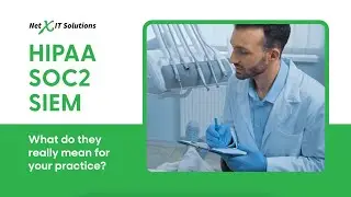 What HIPAA, SOC2, & SIEM Mean for Your Dental Practice | Net X IT Solutions