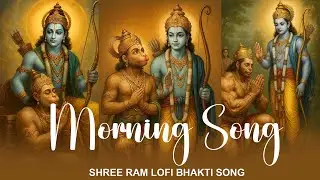 Daily Morning Songs - Ram Bhajan - Shree Ram Lofi Songs - Ram Hanuman - Meditation Songs