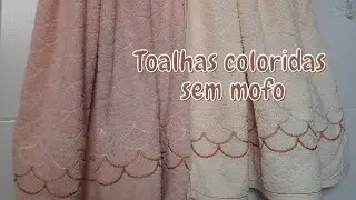 Toalhas coloridas SEM MOFO | Essa é a dica!