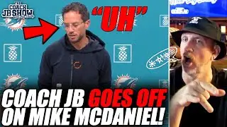 Coach JB GOES OFF On Mike McDaniel!