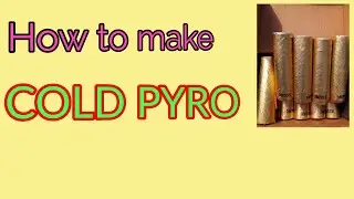 HOW TO MAKE COLD PYRO