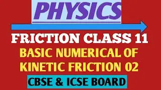 KINETIC  FRICTION  NUMERICAL PROBLEMS BASED ON CLASS 11