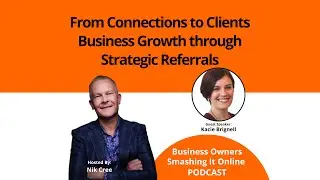 From Connections to Clients Business Growth through Strategic Referrals with Kacie Brignell