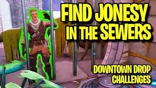 Find JONESY in the Sewers - Downtown Drop Challenges - Fortnite season 9 Challenges