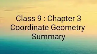 Coordinate Geometry : Chapter 3 : Summary : Class 9