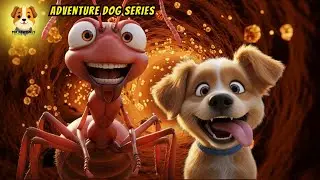 Adventure Dog Series &ndash; Chaotic Giant Ant City Adventure & A Surprising Queen Awakening