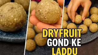Winter Special Dryfruit Gond Ke Laddu | Healthy & Energy Boosting Recipe | Immunity Laddu