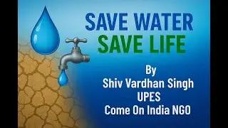💧 Save Water, Save Life | Water Conservation Awareness | Shiv Vardhan Singh | Come On India NGO 🌍