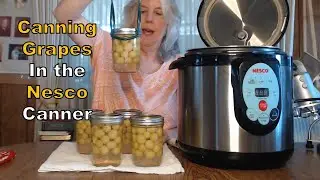 Canning Grapes in the Nesco Canner | Steam and Water Bath Canning Grapes