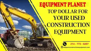Top Dollar For Your Used Construction Equipment