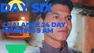 Be Brave And Move Forward In Life. Day Six Of The Video 24 Hours Challenge 24 Day Time Morning 5 Am
