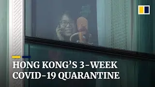 Returnees fight cabin fever during mandatory 21-day hotel quarantine in Hong Kong