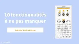 Webinaire NumWorks - 10 fonctionnalités à ne pas manquer