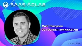 SaaS AdLab Podcast | Episode: 91 | Mark Thompson - Co-Founder - Paykickstart