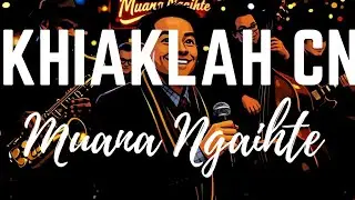 KHIAKLAH CN | MUANA NGAIHTE |Old Motown soul style