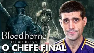 O Chefe final da DLC do Bloodborne 2, órfão de Kos