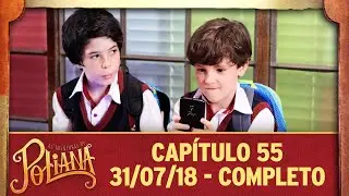 As Aventuras de Poliana | capítulo 55 - 31/07/18, completo