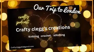 Crafty clegg&rsquo;s creations.  A few days in London 