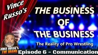 Vince Russo's The Business of The Business (The Reality of Pro Wrestling) #6