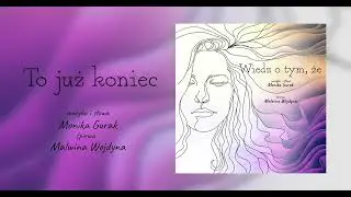 Monika Gurak - To Już Koniec (feat. Malwina Wojdyna)