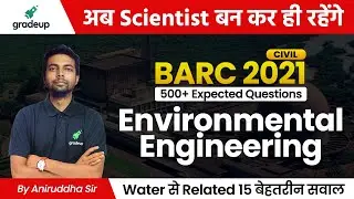 BARC 2021(Civil) 🔥| Environmental Engg | Water | 500+ Expected Questions | Aniruddha Sir