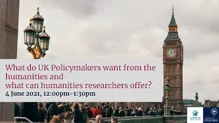 What do UK Policymakers want from the humanities and what can humanities researchers offer?