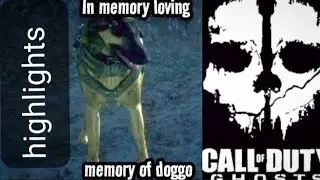 highlights in loving memory of doggo #codghosts #callofdutyghosts #cod