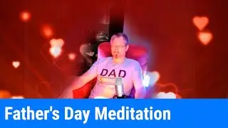 Father's Day Meditation | Meditate with Matt