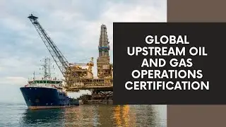 Global Upstream Oil and Gas Operations Certification