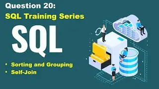 SQL query practice of real business scenario, step to step tutorial, question 20, sorting & grouping