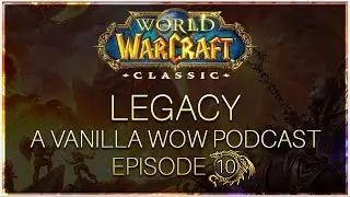 What guild should you join in Classic WoW? | Legacy - A Classic WoW Podcast #10