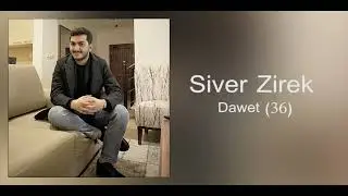 Siver Zirek - Dawet (36) - سیڤەر زیرەك