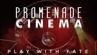 Promenade Cinema - Play With Fate [OFFICIAL VIDEO]