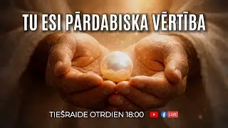 Tu esi pārdabiska vērtība. Bībeles studija Nr. 269 /27.01.26/