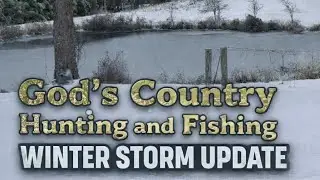 God's Country Hunting & Fishing & Hog Trapping Winter Storm Update 🥶