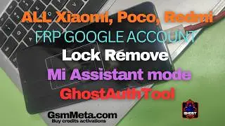 Xiaomi FRP Removal via Mi Assistant Mode | Ghost Auth Tool | Ghost FRP Tool