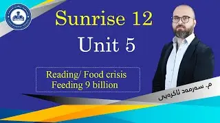 Sunrise 12 &ndash; Unit five &ndash; reading (Feeding 9 billion/ Food crisis ڕیدینگی یونتی پێنجەم